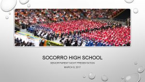 SOCORRO HIGH SCHOOL SENIOR PARENT NIGHT PRESENTATION MARCH