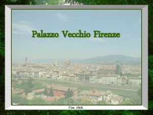 Palazzo Vecchio Firenze Con click Palazzo Vecchio Lelemento