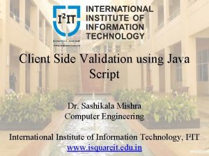 Client Side Validation using Java Script Dr Sashikala