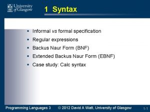 1 Syntax Informal vs formal specification Regular expressions