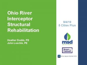 Ohio River Interceptor Structural Rehabilitation Heather Dodds PE