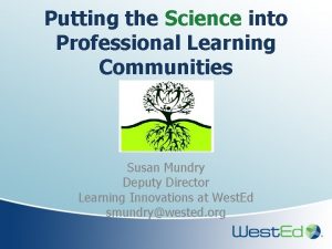 Putting the Science into Professional Learning Communities Susan