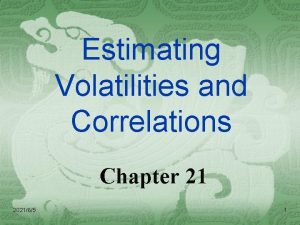 Estimating Volatilities and Correlations Chapter 21 202165 1