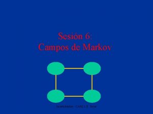 Sesin 6 Campos de Markov Incertidumbre CAM L