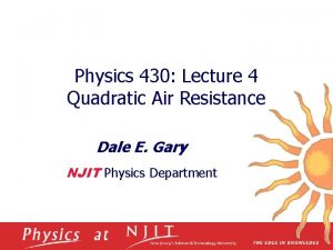 Physics 430 Lecture 4 Quadratic Air Resistance Dale
