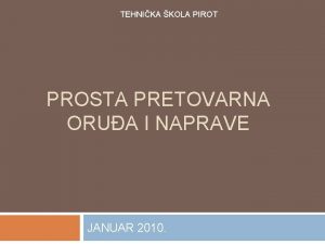 TEHNIKA KOLA PIROT PROSTA PRETOVARNA ORUA I NAPRAVE