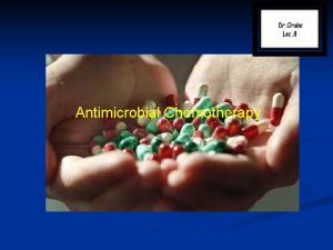 Antimicrobial Chemotherapy Resistance to antimicrobial drugs There are