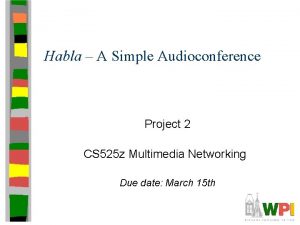 Habla A Simple Audioconference Project 2 CS 525