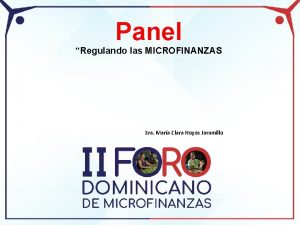 Panel Regulando las MICROFINANZAS Sra Mara Clara Hoyos