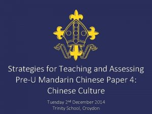 Strategies for Teaching and Assessing PreU Mandarin Chinese