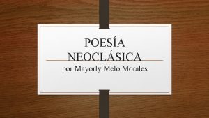 POESA NEOCLSICA por Mayorly Melo Morales La poesa