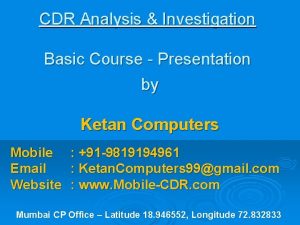 CDR Analysis Investigation Basic Course Presentation by Ketan
