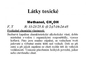 Ltky toxick F T Methanol CH 3 OH