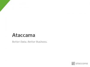 Ataccama Better Data Better Business Kdo jsme Ataccama