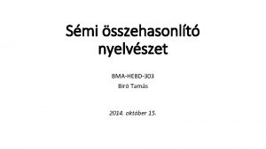 Smi sszehasonlt nyelvszet BMAHEBD303 Bir Tams 2014 oktber