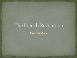 The French Revolution Katie Windham French Society Divided