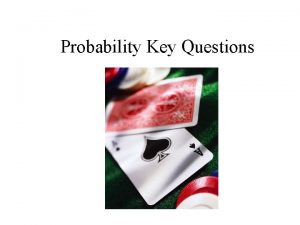 Probability Key Questions What does independent mean Independent