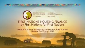 FIRST NATIONS HOUSING FINANCE by First Nations for
