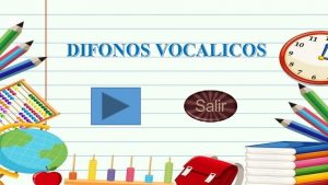 DIFONOS VOCALICOS PRACTIQUEMOS Observa las imgenes y los