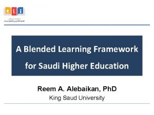 A Blended Learning Framework for Saudi Higher Education