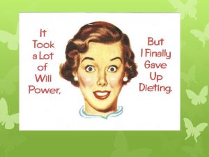 Top Ten Reasons To Give Up Dieting 10