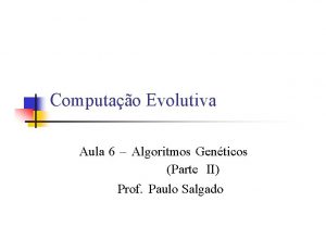 Computao Evolutiva Aula 6 Algoritmos Genticos Parte II