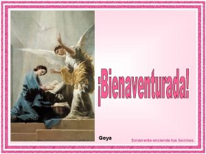 Goya Solamente enciende tus bocinas Al sexto mes