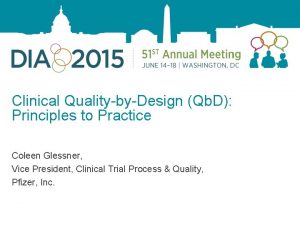 Clinical QualitybyDesign Qb D Principles to Practice Coleen