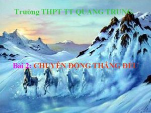 Trng THPT TT QUANG TRUNG Bi 2 CHUYN