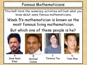 Famous Mathematicians This halfterm the numeracy activities will