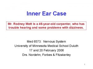 Inner Ear Case Mr Rodney Mott is a