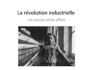 La rvolution industrielle Les causes et les effets