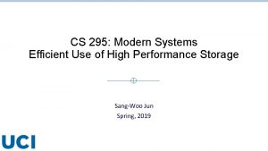 CS 295 Modern Systems Efficient Use of High