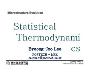 Microstructure Evolution Statistical Thermodynami ByeongJoo Lee cs POSTECH