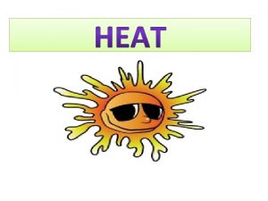 What is Heat Energy Heat Energy q is