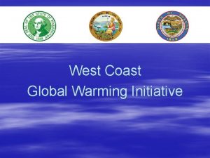 West Coast Global Warming Initiative West Coast Governors