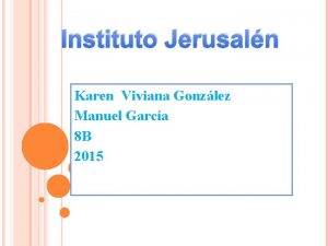 Instituto Jerusaln Karen Viviana Gonzlez Manuel Garca 8