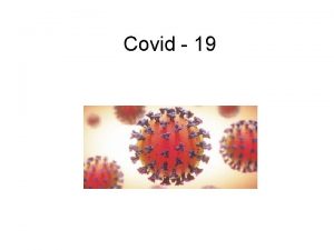 Covid 19 Wat is COVID 19 KOVID19 is