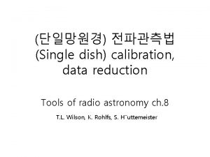 Single dish calibration data reduction Tools of radio