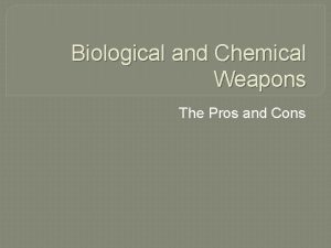 Biological warfare pros and cons