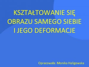 KSZTATOWANIE SI OBRAZU SAMEGO SIEBIE I JEGO DEFORMACJE