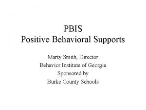 PBIS Positive Behavioral Supports Marty Smith Director Behavior