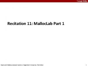 Carnegie Mellon Recitation 11 Malloc Lab Part 1
