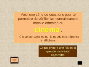 Voici une srie de questions pour te permettre