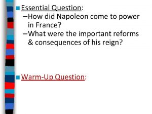 Essential Question How did Napoleon come to power