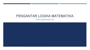 PENGANTAR LOGIKA MATEMATIKA Wahyu Agung Ciptadi S Kom