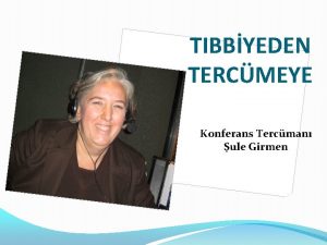 TIBBYEDEN TERCMEYE Konferans Tercman ule Girmen UN Translation