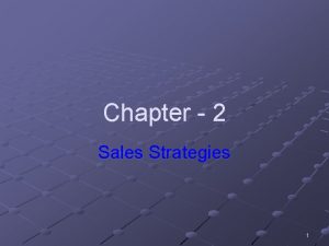 Chapter 2 Sales Strategies 1 Sales and Marketing