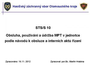 Hasisk zchrann sbor Olomouckho kraje STSS 10 Obsluha