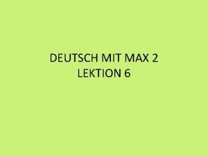 DEUTSCH MIT MAX 2 LEKTION 6 Nzev koly